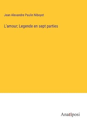 Seller image for L'amour; Legende en sept parties for sale by BuchWeltWeit Ludwig Meier e.K.