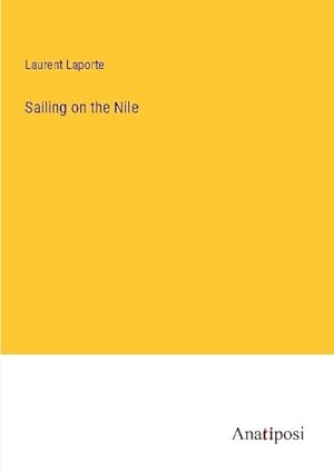 Imagen del vendedor de Sailing on the Nile a la venta por BuchWeltWeit Ludwig Meier e.K.