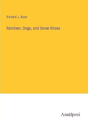 Image du vendeur pour Reindeer, Dogs, and Snow-Shoes mis en vente par BuchWeltWeit Ludwig Meier e.K.