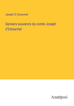 Imagen del vendedor de Derniers souvenirs du comte Joseph d'Estourmel a la venta por BuchWeltWeit Ludwig Meier e.K.