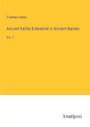 Seller image for Ancient Faiths Embodied in Ancient Names for sale by BuchWeltWeit Ludwig Meier e.K.