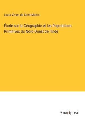 Image du vendeur pour tude sur la Gographie et les Populations Primitives du Nord-Ouest de l'Inde mis en vente par BuchWeltWeit Ludwig Meier e.K.