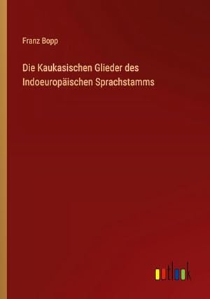 Bild des Verkufers fr Die Kaukasischen Glieder des Indoeuropischen Sprachstamms zum Verkauf von BuchWeltWeit Ludwig Meier e.K.