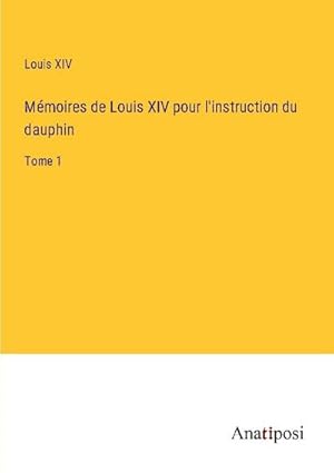 Image du vendeur pour Mmoires de Louis XIV pour l'instruction du dauphin mis en vente par BuchWeltWeit Ludwig Meier e.K.