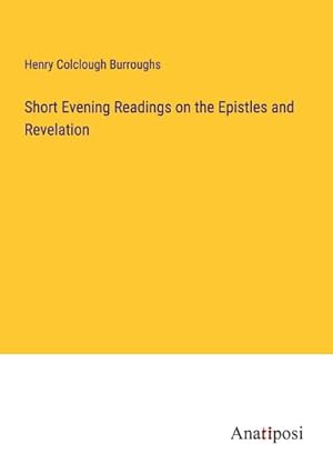 Imagen del vendedor de Short Evening Readings on the Epistles and Revelation a la venta por BuchWeltWeit Ludwig Meier e.K.