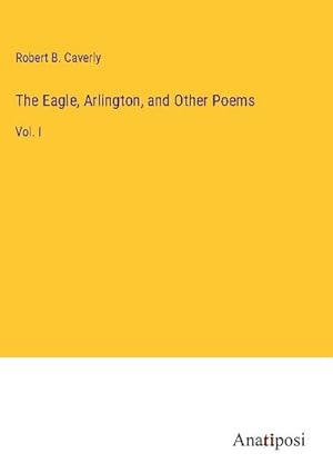 Seller image for The Eagle, Arlington, and Other Poems for sale by BuchWeltWeit Ludwig Meier e.K.