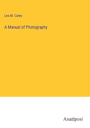 Seller image for A Manual of Photography for sale by BuchWeltWeit Ludwig Meier e.K.
