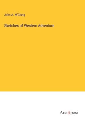 Seller image for Sketches of Western Adventure for sale by BuchWeltWeit Ludwig Meier e.K.