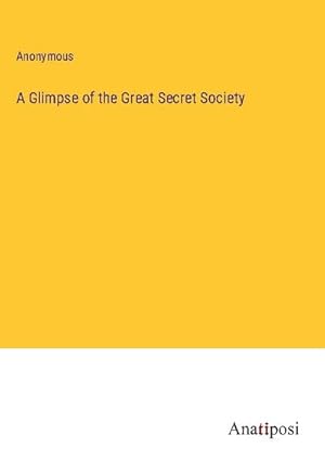 Seller image for A Glimpse of the Great Secret Society for sale by BuchWeltWeit Ludwig Meier e.K.