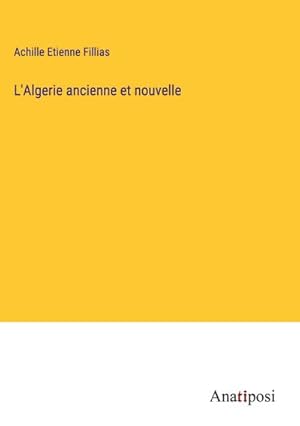 Seller image for L'Algerie ancienne et nouvelle for sale by BuchWeltWeit Ludwig Meier e.K.