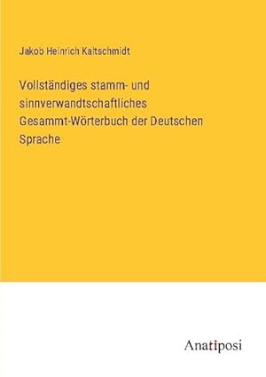 Seller image for Vollstndiges stamm- und sinnverwandtschaftliches Gesammt-Wrterbuch der Deutschen Sprache for sale by BuchWeltWeit Ludwig Meier e.K.