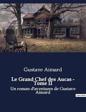 Imagen del vendedor de Le Grand Chef des Aucas - Tome II a la venta por BuchWeltWeit Ludwig Meier e.K.