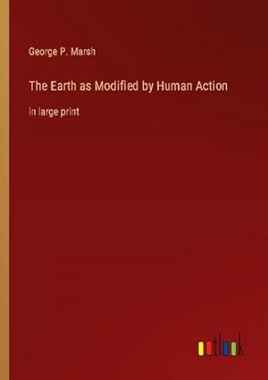 Seller image for The Earth as Modified by Human Action for sale by BuchWeltWeit Ludwig Meier e.K.