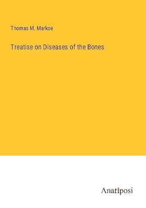 Seller image for Treatise on Diseases of the Bones for sale by BuchWeltWeit Ludwig Meier e.K.