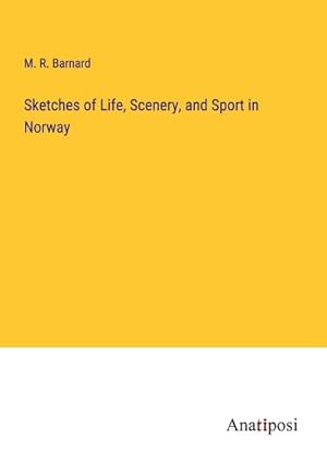 Image du vendeur pour Sketches of Life, Scenery, and Sport in Norway mis en vente par BuchWeltWeit Ludwig Meier e.K.