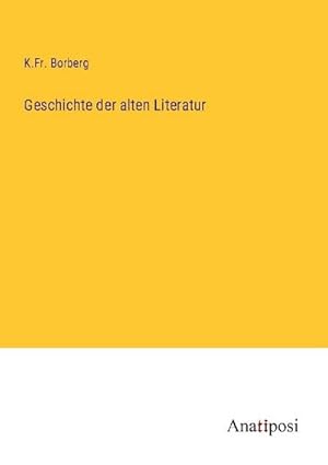 Imagen del vendedor de Geschichte der alten Literatur a la venta por BuchWeltWeit Ludwig Meier e.K.