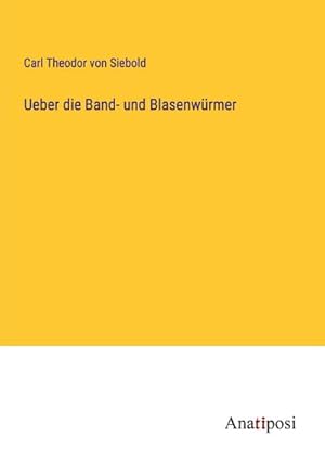 Image du vendeur pour Ueber die Band- und Blasenwrmer mis en vente par BuchWeltWeit Ludwig Meier e.K.