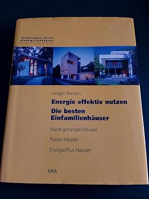 Bild des Verkufers fr Energie effektiv nutzen - die besten Einfamilienhuser: Niedrigenergie-Huser, Passiv-Huser, EnergiePlus-Huser. [Architektur-Preis Einfamilienhuser, Edition Reiners Stiftung]. zum Verkauf von Antiquariat Seitenwechsel