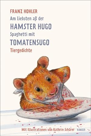 Bild des Verkufers fr Am liebsten a der Hamster Hugo Spaghetti mit Tomatensugo zum Verkauf von BuchWeltWeit Ludwig Meier e.K.