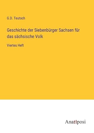 Imagen del vendedor de Geschichte der Siebenbrger Sachsen fr das schsische Volk a la venta por BuchWeltWeit Ludwig Meier e.K.