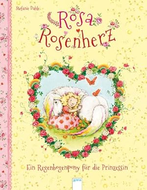 Seller image for Rosa Rosenherz. Ein Regenbogenpony fr die Prinzessin for sale by BuchWeltWeit Ludwig Meier e.K.
