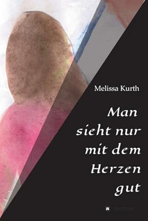 Seller image for Man sieht nur mit dem Herzen gut for sale by BuchWeltWeit Ludwig Meier e.K.