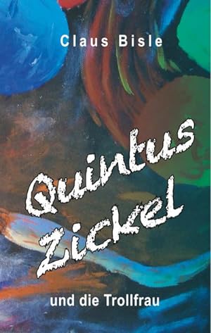 Seller image for Quintus Zickel und die Trollfrau for sale by BuchWeltWeit Ludwig Meier e.K.