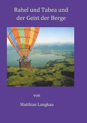 Seller image for Rahel und Tabea und der Geist der Berge for sale by BuchWeltWeit Ludwig Meier e.K.