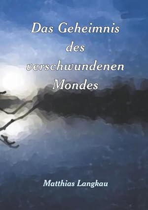Seller image for Das Geheimnis des verschwundenen Mondes for sale by BuchWeltWeit Ludwig Meier e.K.