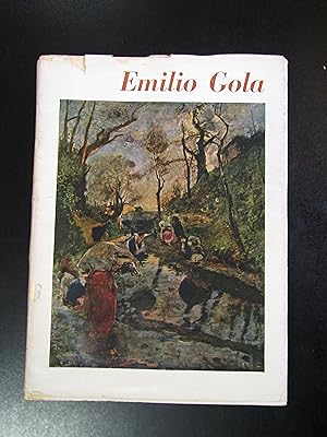 Emilio Gola 1851-1923. Edizione della Permanente 1956.