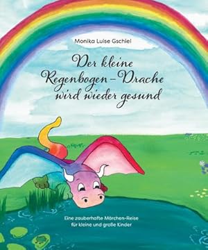 Imagen del vendedor de Der kleine Regenbogendrache wird wieder gesund a la venta por BuchWeltWeit Ludwig Meier e.K.