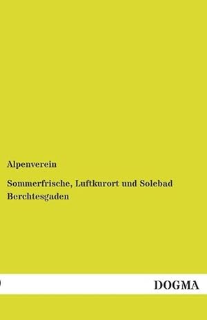 Seller image for Sommerfrische, Luftkurort und Solebad Berchtesgaden for sale by BuchWeltWeit Ludwig Meier e.K.