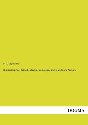 Imagen del vendedor de Beschreibung des britischen Indiens nach den neuesten amtlichen Angaben a la venta por BuchWeltWeit Ludwig Meier e.K.