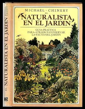 El Naturalista en el Jardín : Guía práctica para atraer y conservar la fauna del jardín