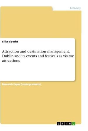 Seller image for Attraction and destination management. Dublin and its events and festivals as visitor attractions for sale by BuchWeltWeit Ludwig Meier e.K.