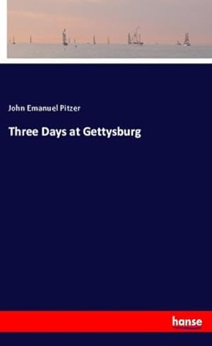 Seller image for Three Days at Gettysburg for sale by BuchWeltWeit Ludwig Meier e.K.