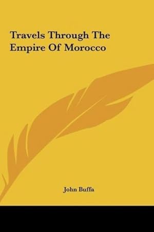 Immagine del venditore per Travels Through The Empire Of Morocco venduto da BuchWeltWeit Ludwig Meier e.K.