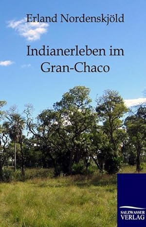 Seller image for Indianerleben im Gran-Chaco for sale by BuchWeltWeit Ludwig Meier e.K.