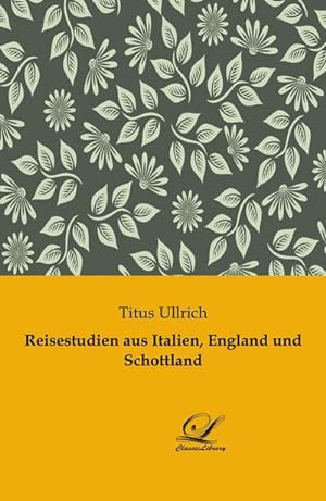 Seller image for Reisestudien aus Italien, England und Schottland for sale by BuchWeltWeit Ludwig Meier e.K.