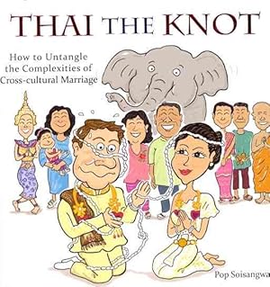 Seller image for Thai the Knot : How to Untangle the Complexities of Cross-Cultural Marriage for sale by GreatBookPrices