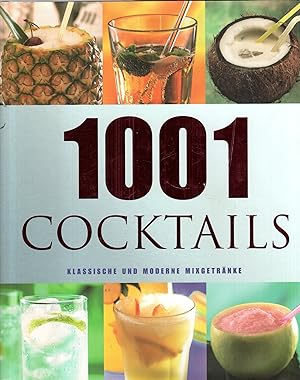 Bild des Verkufers fr 1001 Cocktails : Klassische und moderne Mixgetrnke zum Verkauf von Antiquariat Jterbook, Inh. H. Schulze