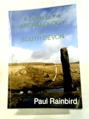 Image du vendeur pour A Guide to the Archaeology of South Devon mis en vente par World of Rare Books