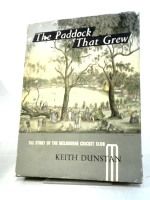 Seller image for The Paddock That Grew: The Story Of The Melbourne Cricket Club for sale by World of Rare Books