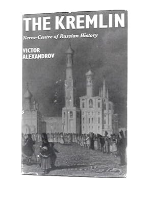 Seller image for The Kremlin: Nerve-Centre of Russian History for sale by World of Rare Books