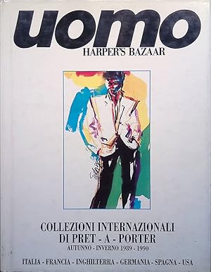 Uomo Harper's Bazaar. Numero Speciale Collezioni Internazionali Pret-à-Porter Autunno-Inverno '89...
