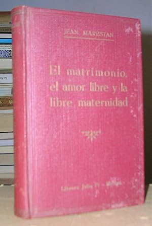 Imagen del vendedor de EL MATRIMONIO, EL AMOR LIBRE Y LA LIBRE MATERNIDAD. Versin castellana. a la venta por LLIBRES del SENDERI