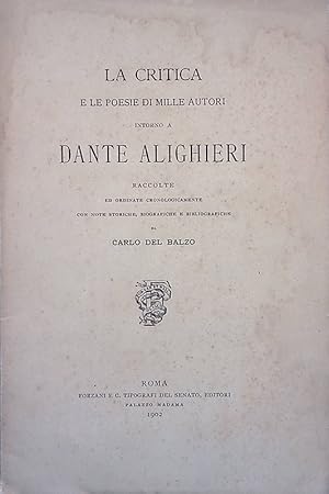 La critica e le poesie di mille autori intorno a Dante Alighieri. Raccolte ed ordinate cronologic...