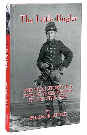 Imagen del vendedor de The Little Bugler: The True Story of a Twelve-Year-Old Boy in the Civil War a la venta por Black Falcon Books