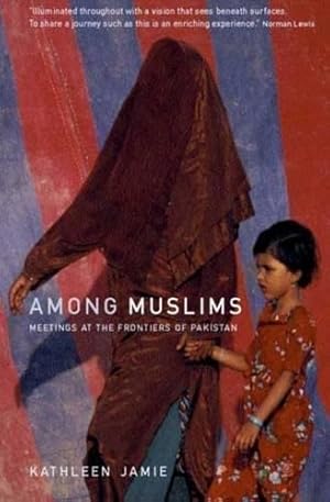 Image du vendeur pour Among Muslims: Meetings at the Frontiers of Pakistan mis en vente par WeBuyBooks