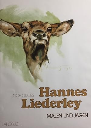 Hannes Liederley. Malen und Jagen.